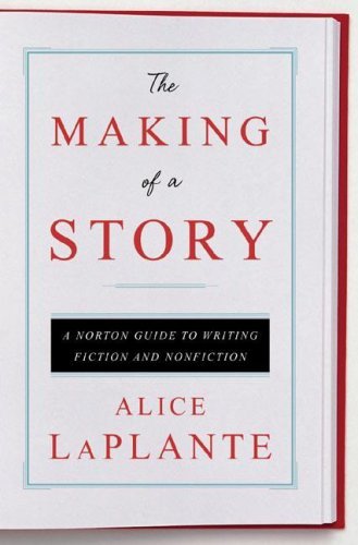 Alice Laplante The Making Of A Story A Norton Guide To Writing 