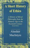 Alasdair Macintyre A Short History Of Ethics A History Of Moral Philosophy From The Homeric Ag 0002 Edition; 