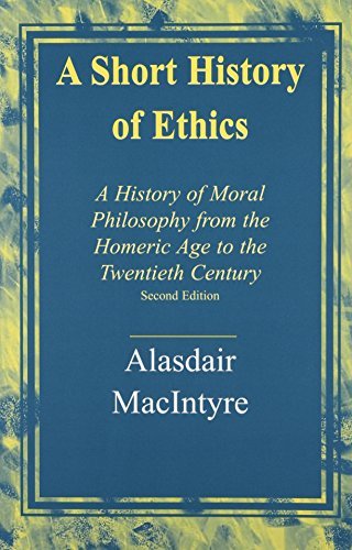 Alasdair Macintyre A Short History Of Ethics A History Of Moral Philosophy From The Homeric Ag 0002 Edition; 