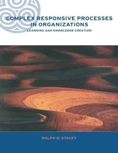 Ralph Stacey Complex Responsive Processes In Organizations Learning And Knowledge Creation 