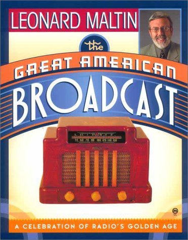 Leonard Maltin/The Great American Broadcast: A Celebration Of Rad