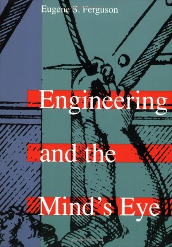 Eugene S. Ferguson Engineering And The Mind's Eye Revised 