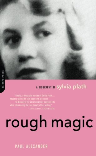 Paul Alexander Rough Magic A Biography Of Sylvia Plath 0002 Edition; 