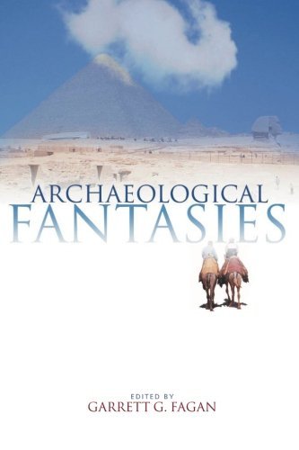 Garrett G. Fagan Archaeological Fantasies How Pseudoarchaeology Misrepresents The Past And 