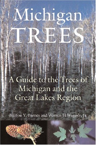 Burton V. Barnes Michigan Trees A Guide To The Trees Of The Great Lakes Region Revised And Upd 