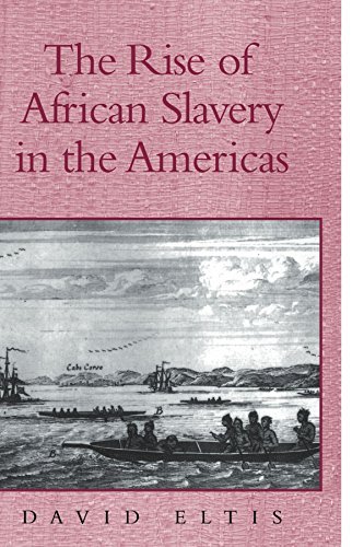 David Eltis The Rise Of African Slavery In The Americas 
