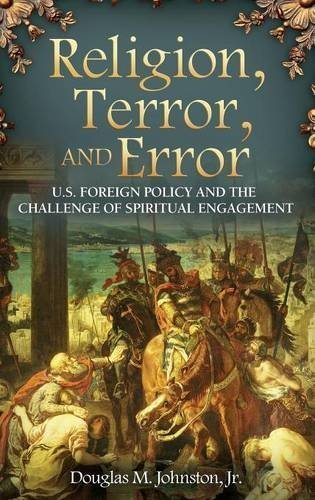 Douglas Johnston Religion Terror And Error U.S. Foreign Policy And The Challenge Of Spiritua 