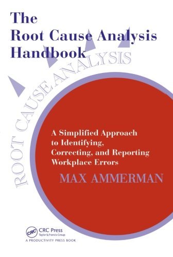 Max Ammerman The Root Cause Analysis Handbook A Simplified Approach To Identifying Correcting 