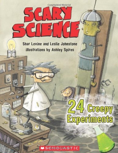 Shar Levine/Scary Science@ 24 Creepy Experiments: 24 Creepy Experiments