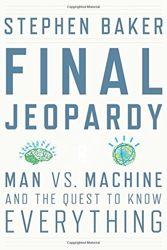 Stephen Baker/Final Jeopardy@ Man vs. Machine and the Quest to Know Everything