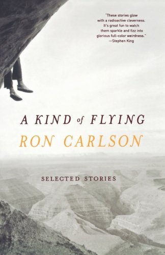 Ron Carlson/A Kind of Flying@ Selected Stories