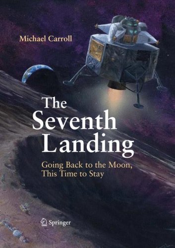 Michael Carroll The Seventh Landing Going Back To The Moon This Time To Stay 2009 