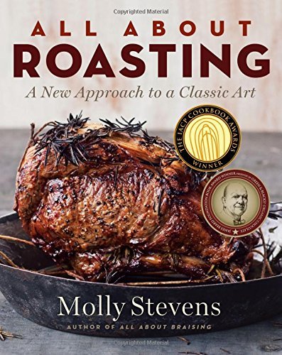 Molly Stevens All About Roasting A New Approach To A Classic Art 