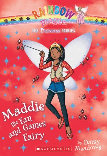 Daisy Meadows/Princess Fairies #6@ Maddie the Fun and Games Fairy: A Rainbow Magic B
