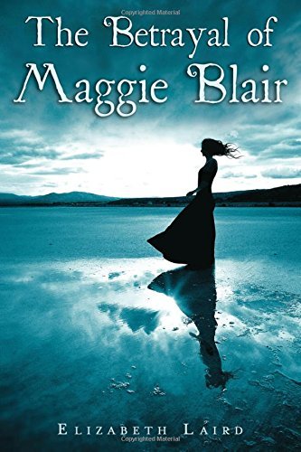 Elizabeth Laird The Betrayal Of Maggie Blair 