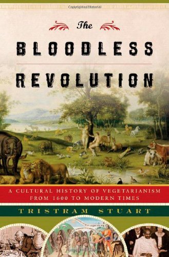 Tristram Stuart/Bloodless Revolution,The@A Cultural History Of Vegetarianism From 1600 To