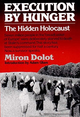 Miron Dolot Execution By Hunger The Hidden Holocaust 