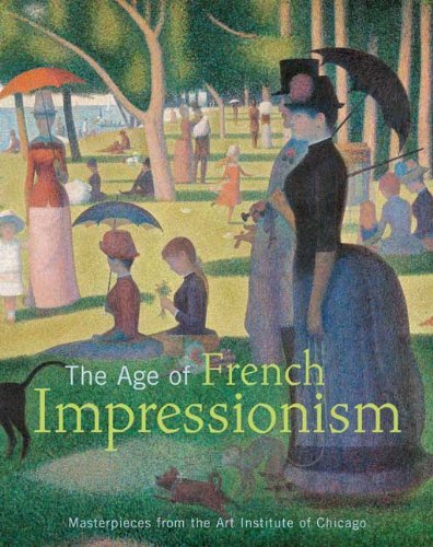 Gloria Groom The Age Of French Impressionism Masterpieces From The Art Institute Of Chicago 
