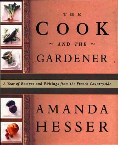 Amanda Hesser The Cook And The Gardener A Year Of Recipes And Notes From The French Count 