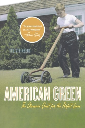 Ted Steinberg American Green The Obsessive Quest For The Perfect Lawn 