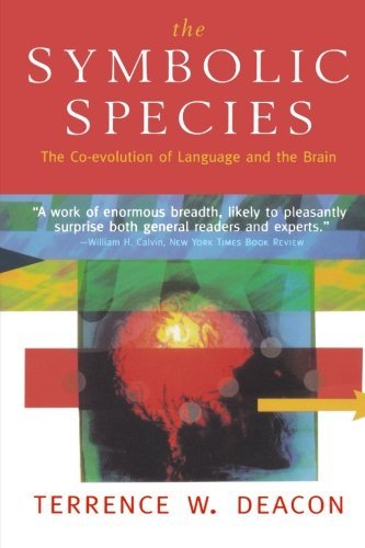 Terrence W. Deacon/Symbolic Species,The@The Co-Evolution Of Language And The Brain