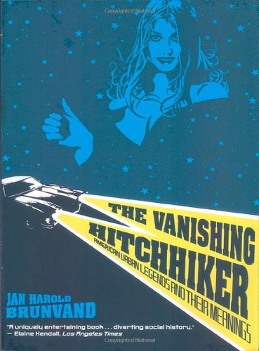 Jan Harold Brunvand/The Vanishing Hitchhiker@ American Urban Legends and Their Meanings@Revised