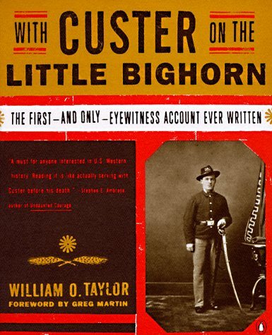 William O. Taylor/With Custer On The Little Bighorn: The First-And O