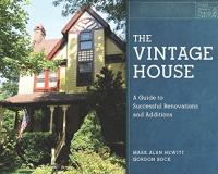 Mark Alan Hewitt The Vintage House A Guide To Successful Renovations And Additions 