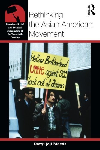 Daryl Maeda Rethinking The Asian American Movement 