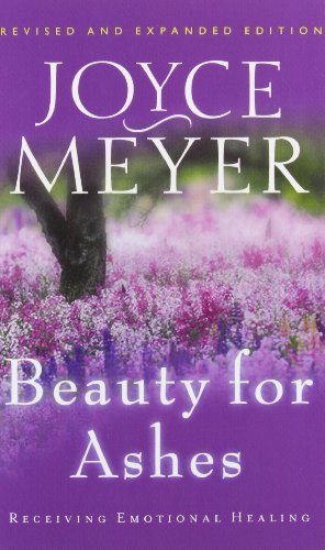 Joyce Meyer/Beauty for Ashes@ Receiving Emotional Healing