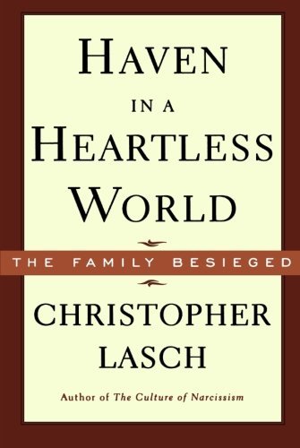 Christopher Lasch Haven In A Heartless World Revised 