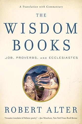 Robert Alter The Wisdom Books Job Proverbs And Ecclesiastes A Translation Wi 