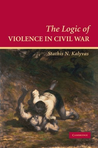Stathis N. Kalyvas The Logic Of Violence In Civil War 