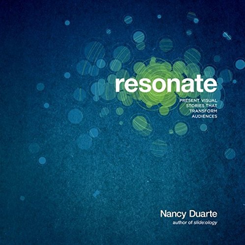 Nancy Duarte/Resonate@ Present Visual Stories That Transform Audiences
