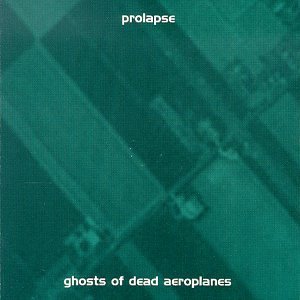 Prolapse/Ghosts Of Dead Aeroplanes