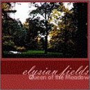 Elysian Fields/Queen Of The Meadow