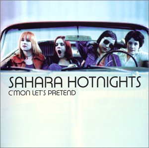 Sahara Hotnights/C'Mon Lets Pretend@Incl. Bonus Tracks