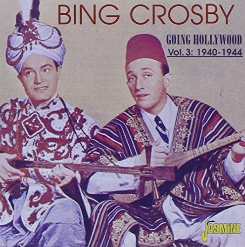 Bing Crosby/Going Hollywood, Vol 3: 1940-44