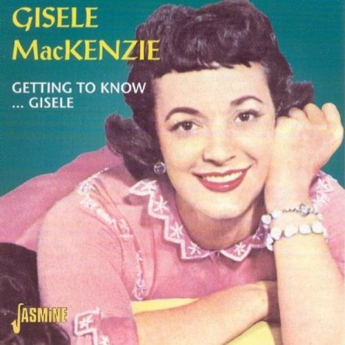 Gisele Mackenzie Getting To Know..Gisele Import Gbr 