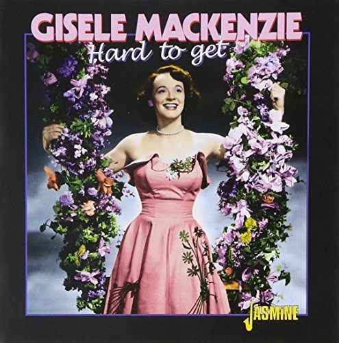 Gisele Mackenzie/Hard To Get