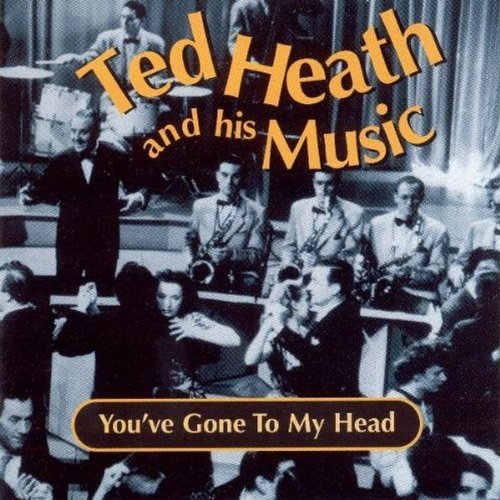Ted Heath You've Gone To My Head Import Gbr 