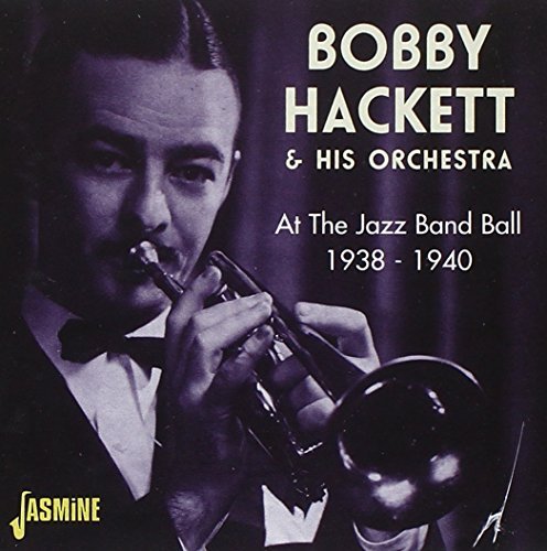 Bobby Hackett At The Jazz Band Ball 1938 40 Import Gbr 