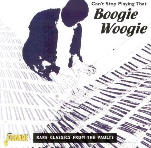 Can'T Stop Playing That Boogie Woogie -/Can'T Stop Playing That Boogie Woogie -