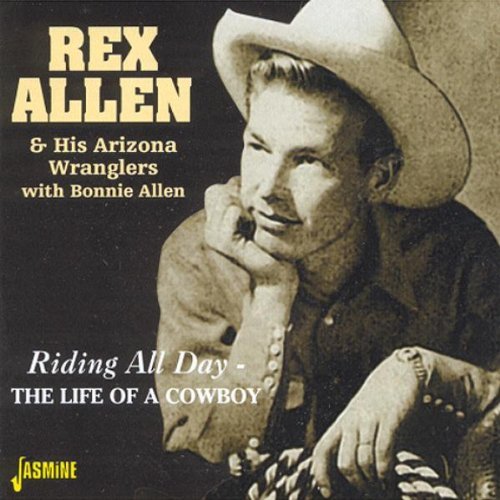 Rex & His Arizona Wrangl Allen Riding All Day The Life Of A C Import Gbr 