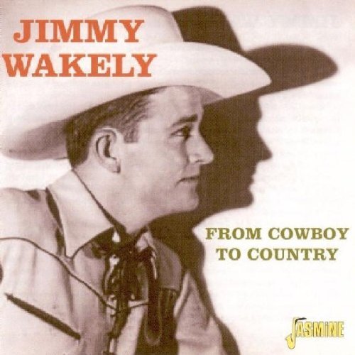 Jimmy Wakely/From Cowboy To Country