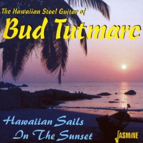 Bud Tutmarc/Hawaiian Sails In The Sunset-H