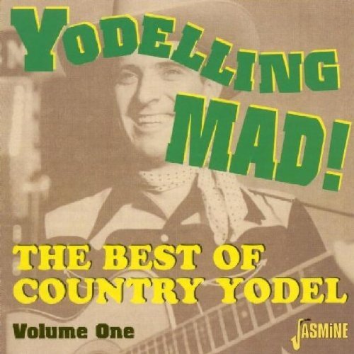 Yodeling Mad! Best Of The Coun Vol. 1 Yodeling Mad! Best Of T Import Gbr Yodeling Mad! Best Of The Coun 