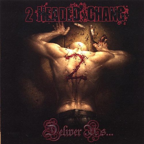 2 Headed Chang/Deliver Us