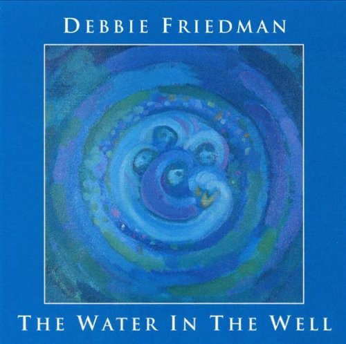 Debbie Friedman/Water In The Well