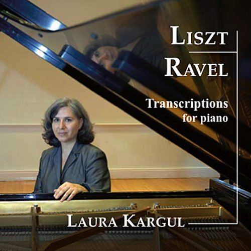 Laura Kargul/Liszt And Ravel:Transcriptions For Piano@Local